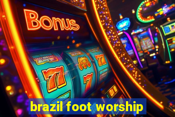 brazil foot worship