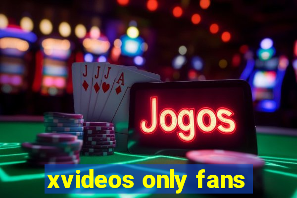 xvideos only fans