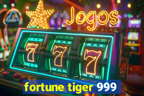 fortune tiger 999