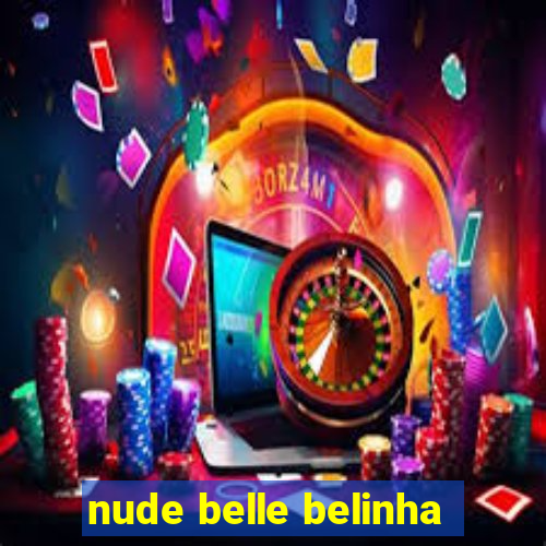 nude belle belinha