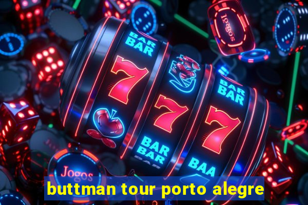 buttman tour porto alegre