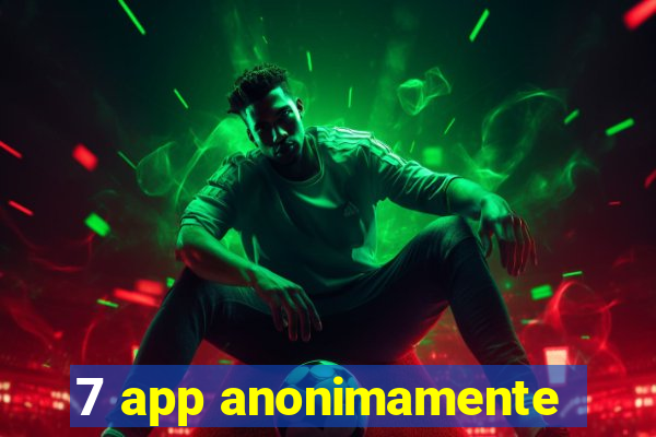 7 app anonimamente