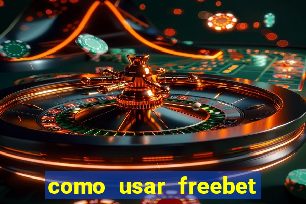 como usar freebet vai de bet