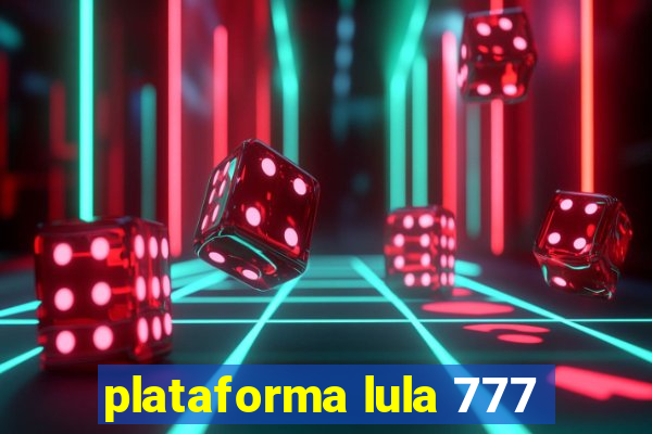 plataforma lula 777