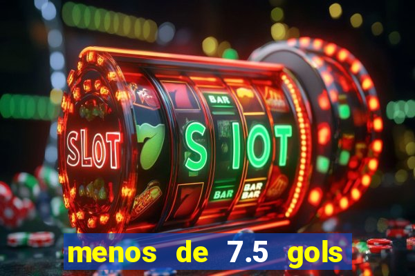 menos de 7.5 gols o que significa