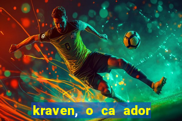 kraven, o ca ador filme completo dublado download