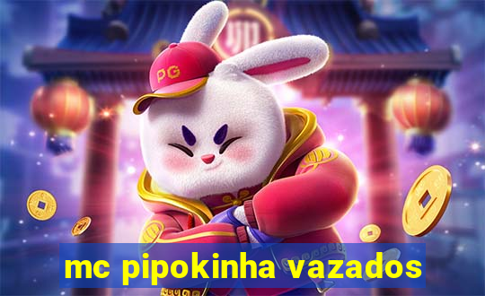 mc pipokinha vazados