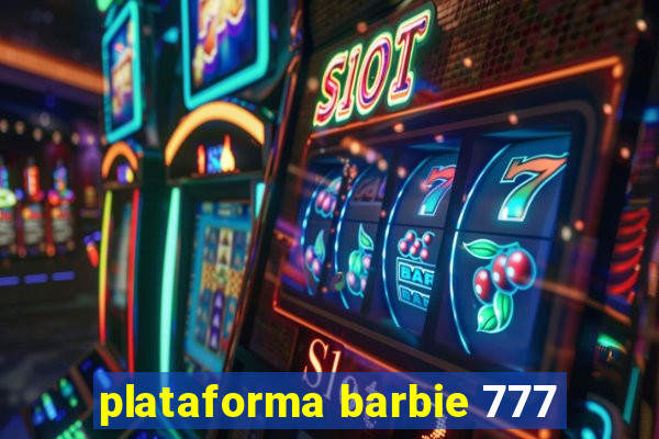 plataforma barbie 777