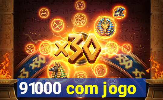 91000 com jogo