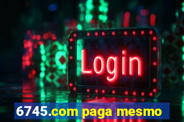 6745.com paga mesmo