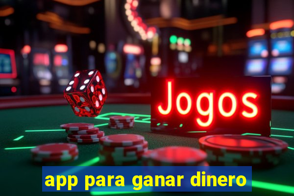 app para ganar dinero