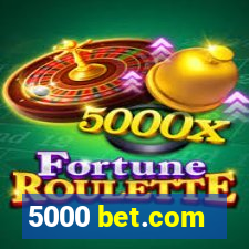 5000 bet.com