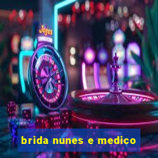 brida nunes e medico