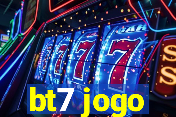 bt7 jogo