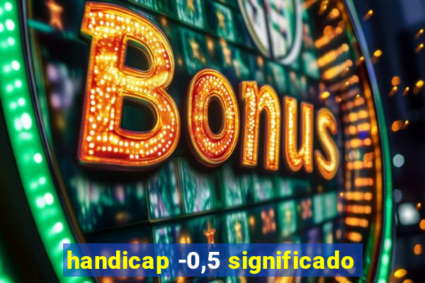 handicap -0,5 significado