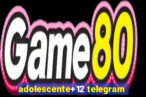 adolescente+12 telegram