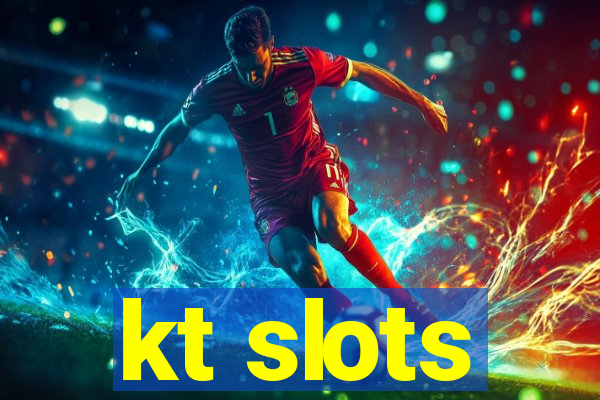 kt slots