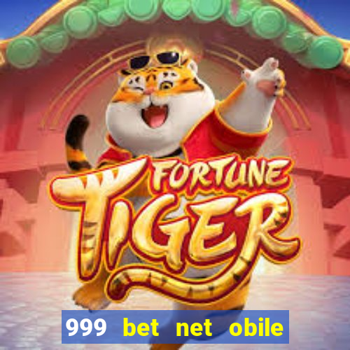 999 bet net obile conferir bilete