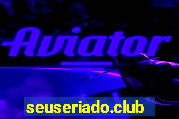 seuseriado.club