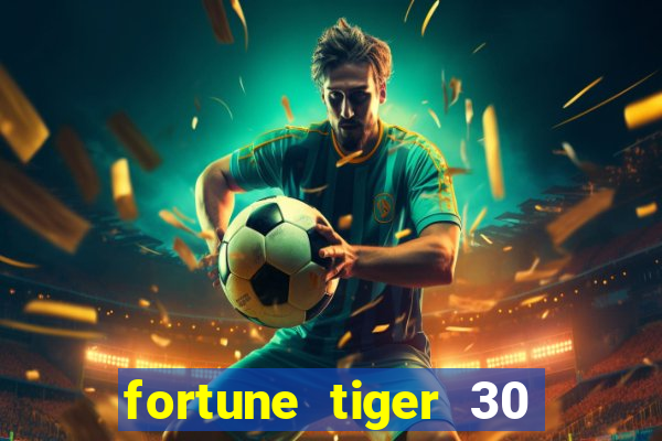 fortune tiger 30 reais grátis