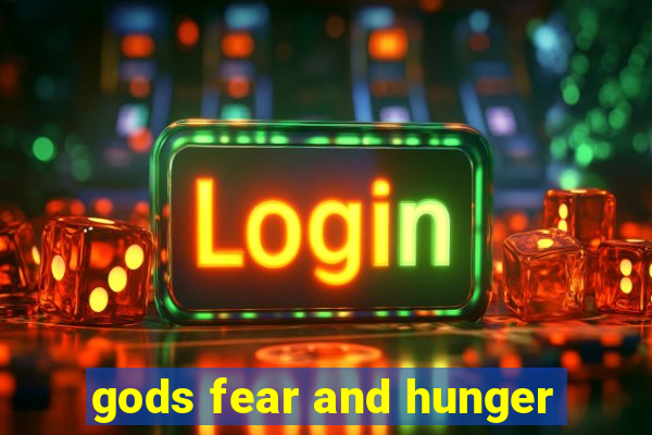 gods fear and hunger