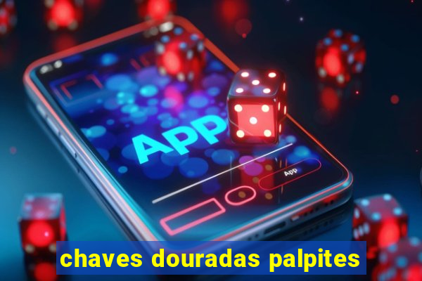 chaves douradas palpites