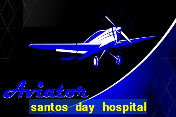 santos day hospital trabalhe conosco