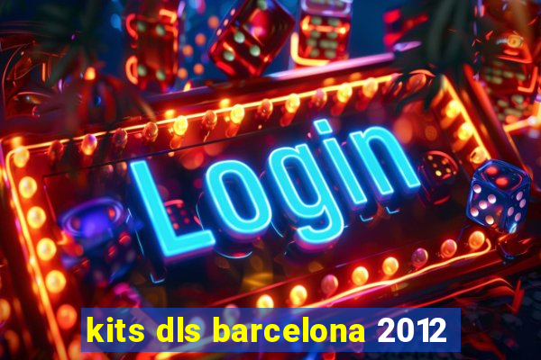 kits dls barcelona 2012