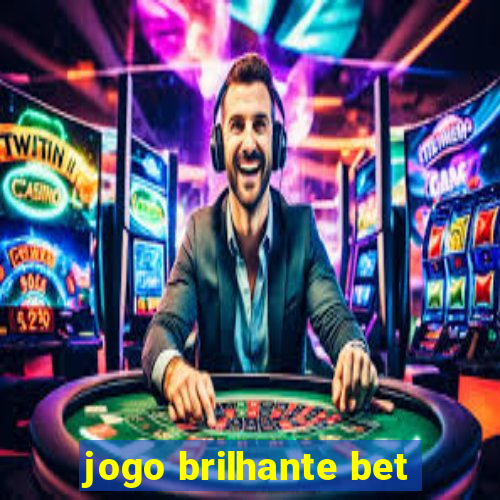 jogo brilhante bet