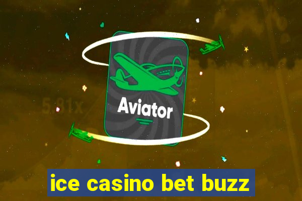 ice casino bet buzz