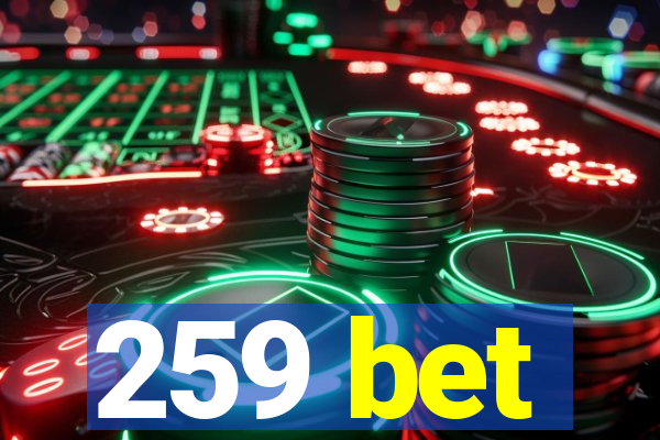 259 bet