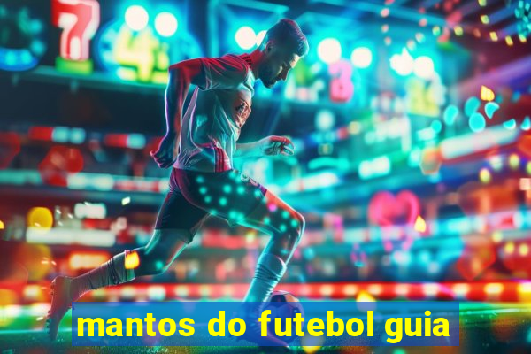 mantos do futebol guia