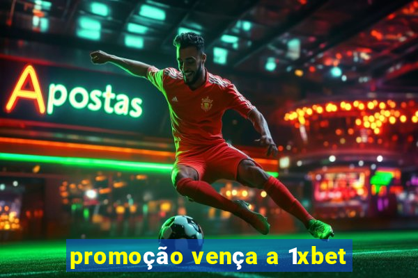 promoção vença a 1xbet