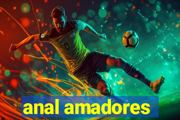 anal amadores