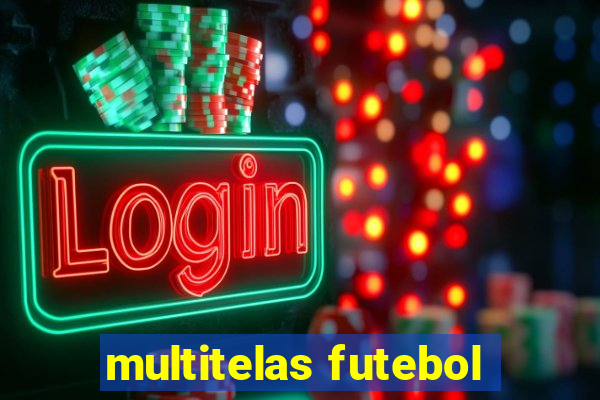 multitelas futebol