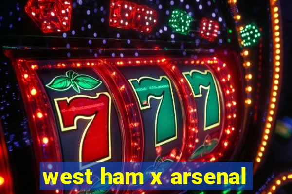 west ham x arsenal