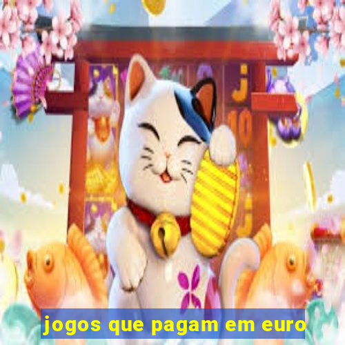 jogos que pagam em euro