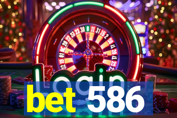 bet 586