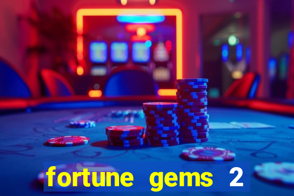 fortune gems 2 melhor horário para jogar