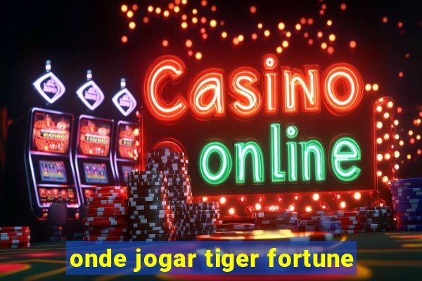 onde jogar tiger fortune