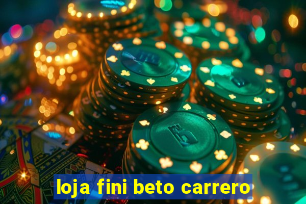 loja fini beto carrero