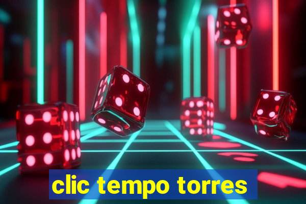 clic tempo torres