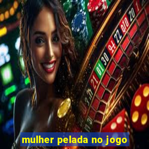 mulher pelada no jogo