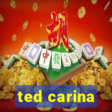 ted carina