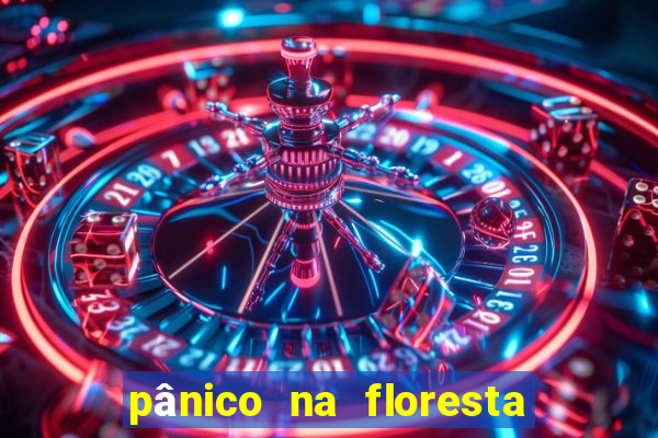 pânico na floresta 1 filme completo dublado mega filmes