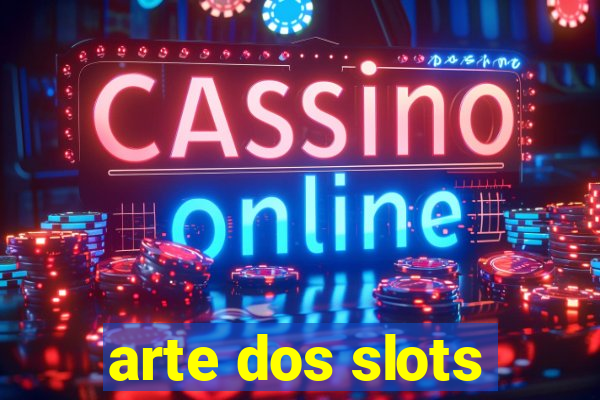 arte dos slots