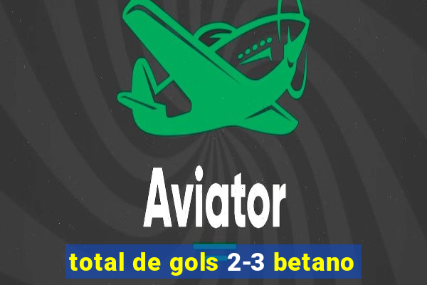 total de gols 2-3 betano