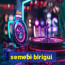 semebi birigui