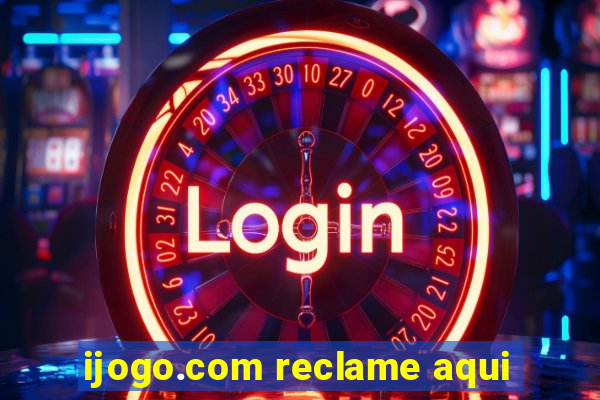 ijogo.com reclame aqui