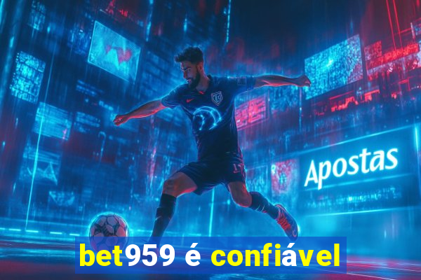 bet959 é confiável